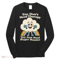 Cloud You Don't Need Therapy You Just Need Bigger Muscles  Long Sleeve Shirt thumb 0