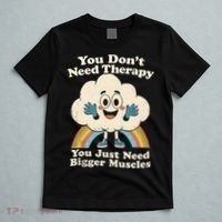 Cloud You Don't Need Therapy You Just Need Bigger Muscles  T-Shirt thumb 5