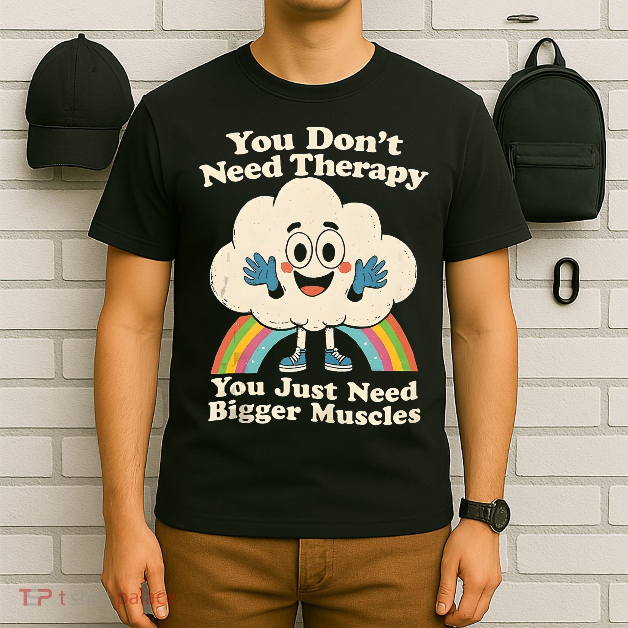 Cloud You Don't Need Therapy You Just Need Bigger Muscles  T-Shirt