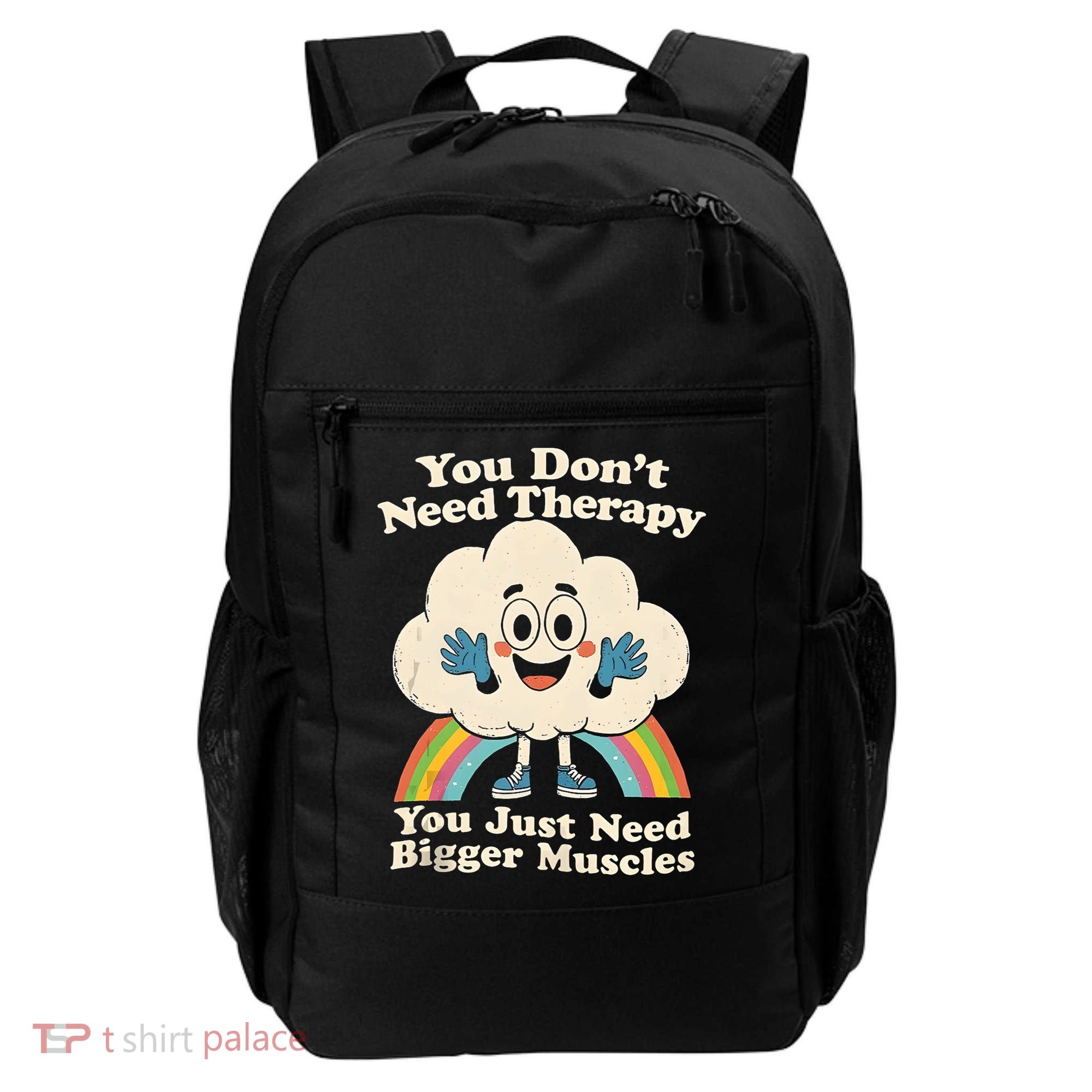 Cloud You Don't Need Therapy You Just Need Bigger Muscles  Backpack