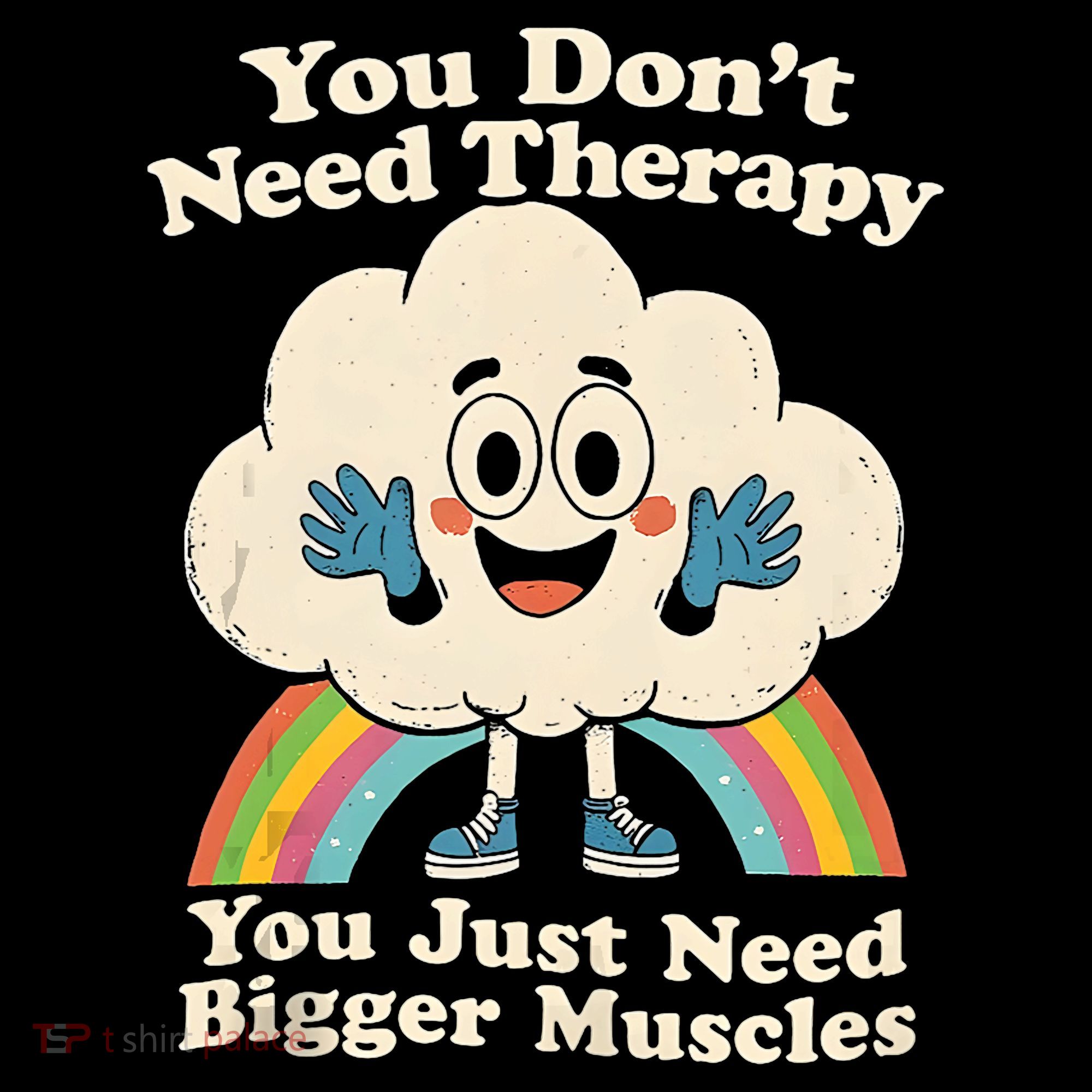 Cloud You Don't Need Therapy You Just Need Bigger Muscles  Women's Hoodie