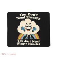 Cloud You Don't Need Therapy You Just Need Bigger Muscles  Mousepad thumb 0