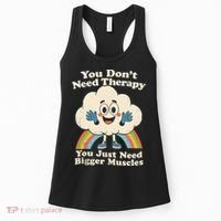 Cloud You Don't Need Therapy You Just Need Bigger Muscles  Women's Tank Top thumb 0