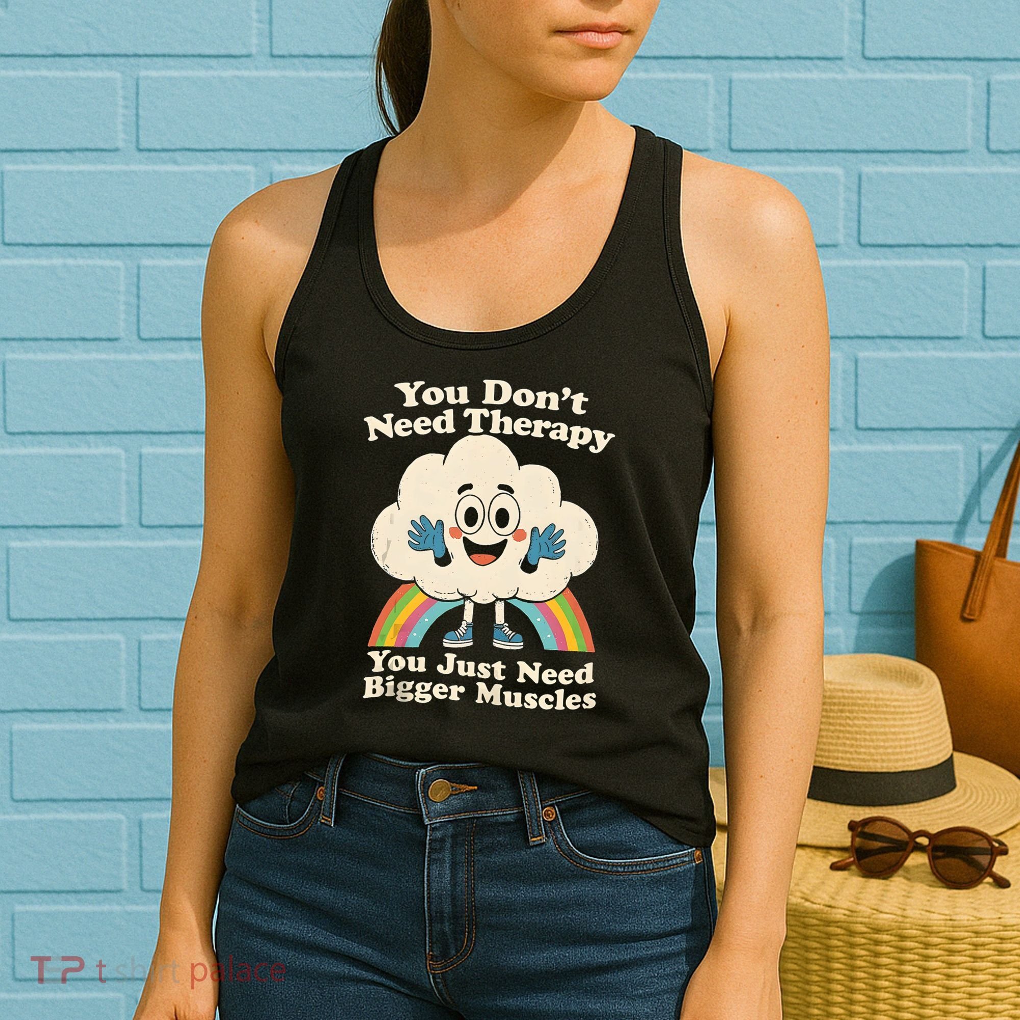 Cloud You Don't Need Therapy You Just Need Bigger Muscles  Women's Tank Top