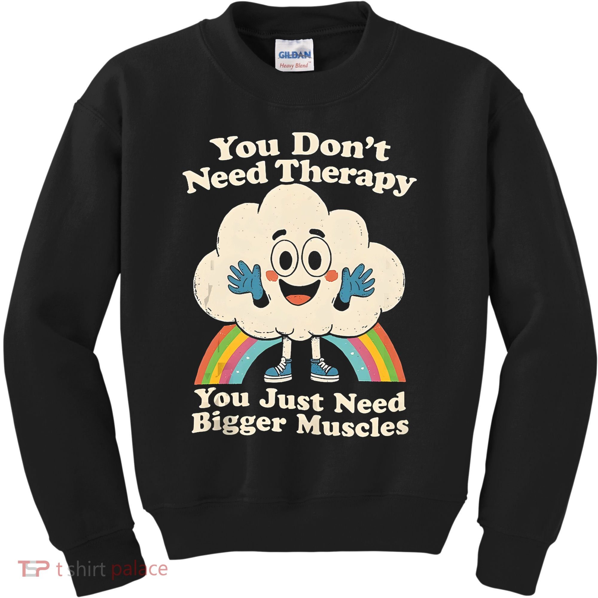 Cloud You Don't Need Therapy You Just Need Bigger Muscles  Kids Sweatshirt