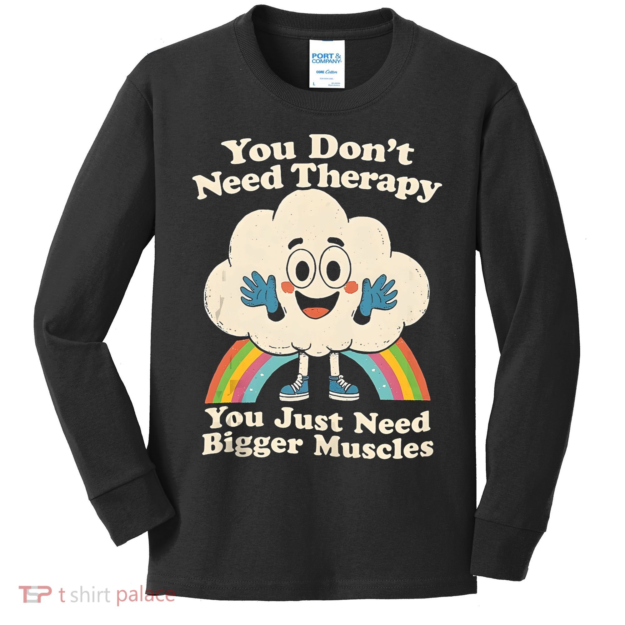 Cloud You Don't Need Therapy You Just Need Bigger Muscles  Kids Long Sleeve Shirt