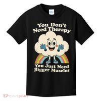 Cloud You Don't Need Therapy You Just Need Bigger Muscles  Kids T-Shirt thumb 0