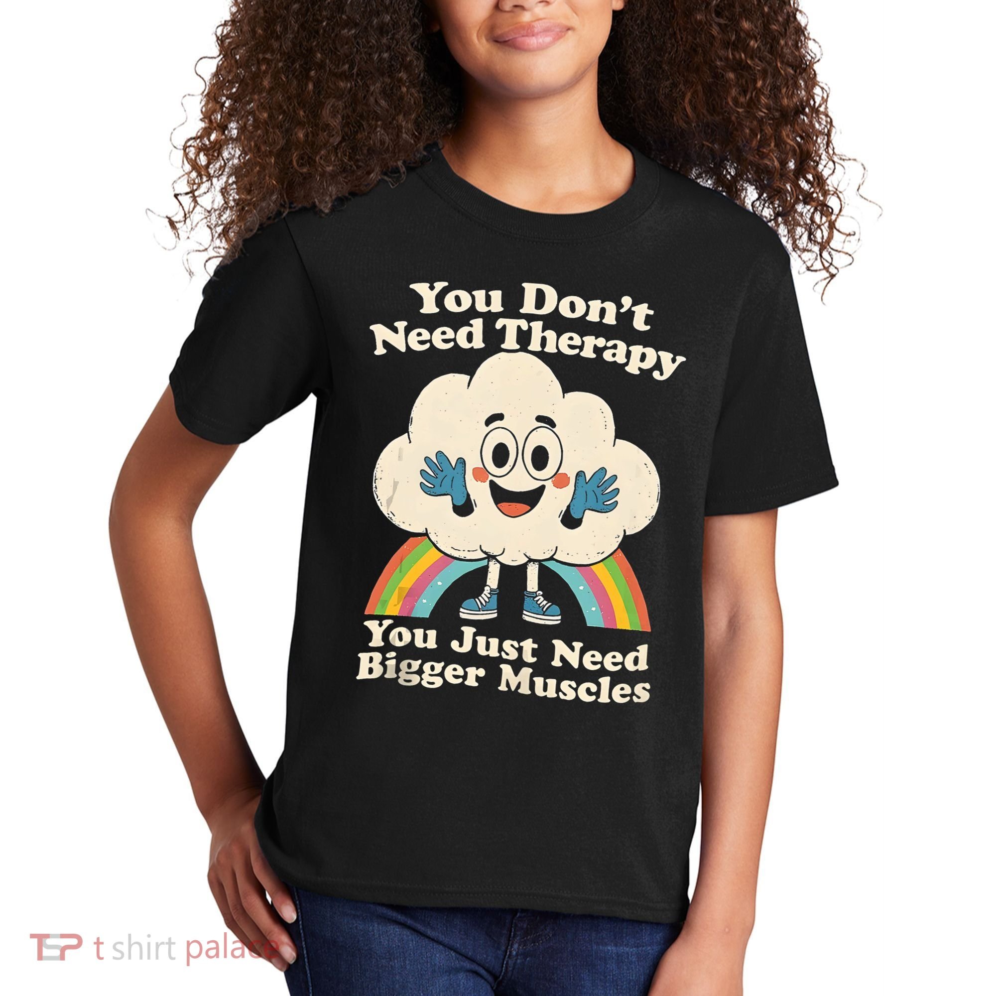 Cloud You Don't Need Therapy You Just Need Bigger Muscles  Kids T-Shirt