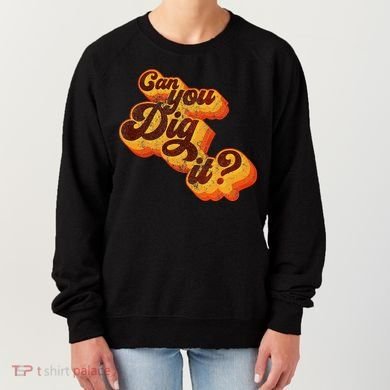Can You Dig It Vintage Retro 70s Women's Sweatshirt
