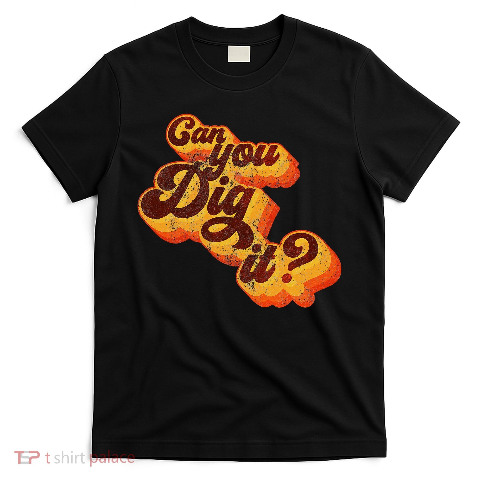 Can You Dig It Vintage Retro 70s T-Shirt