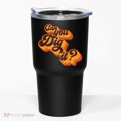 Can You Dig It Vintage Retro 70s Tumbler