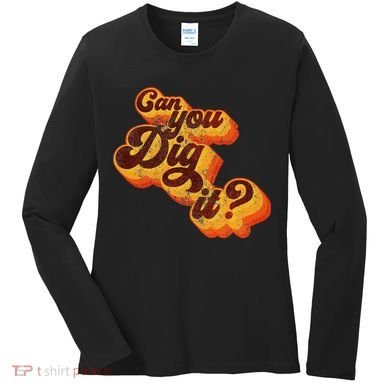Can You Dig It Vintage Retro 70s Women's Long Sleeve Shirt