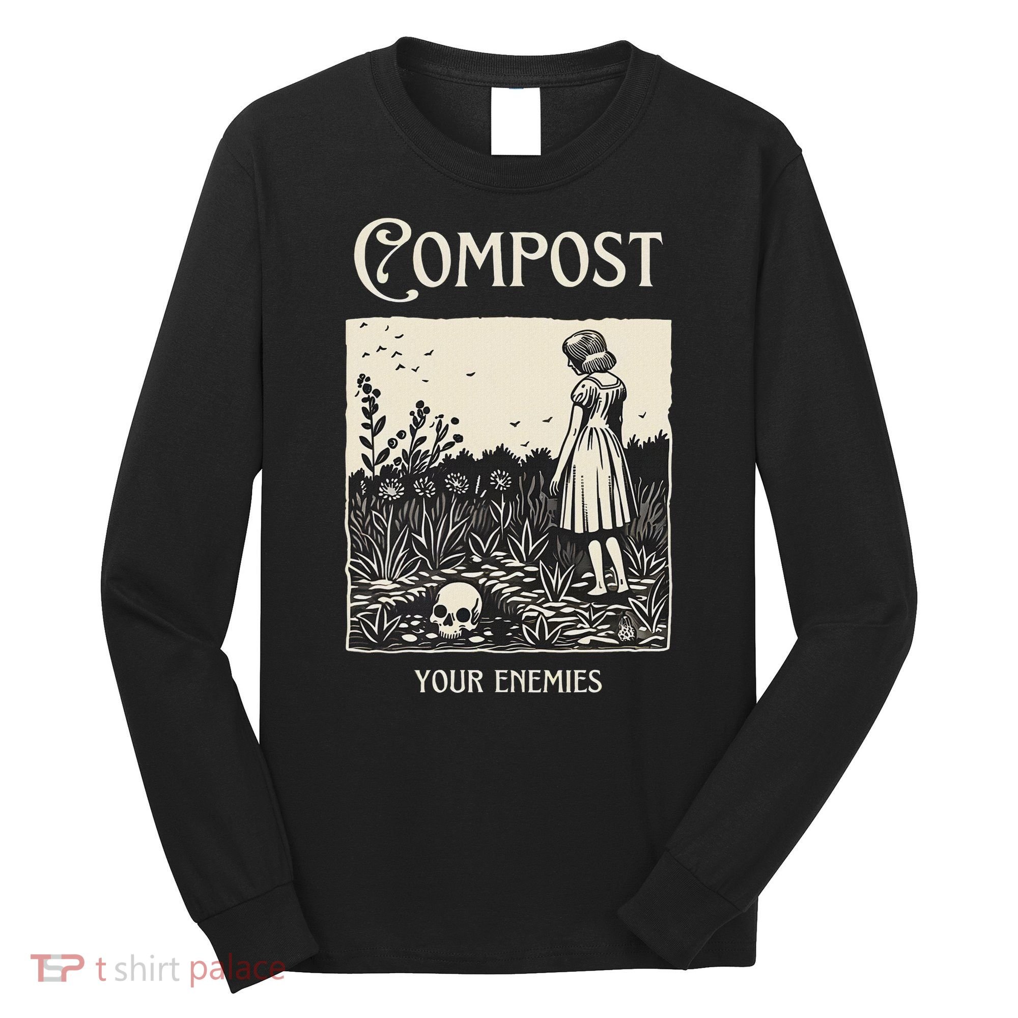 Compost Your Enemies Long Sleeve Shirt