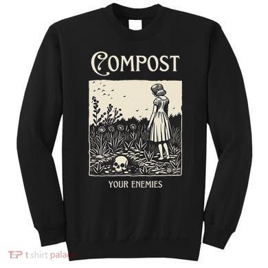 Compost Your Enemies Sweatshirt