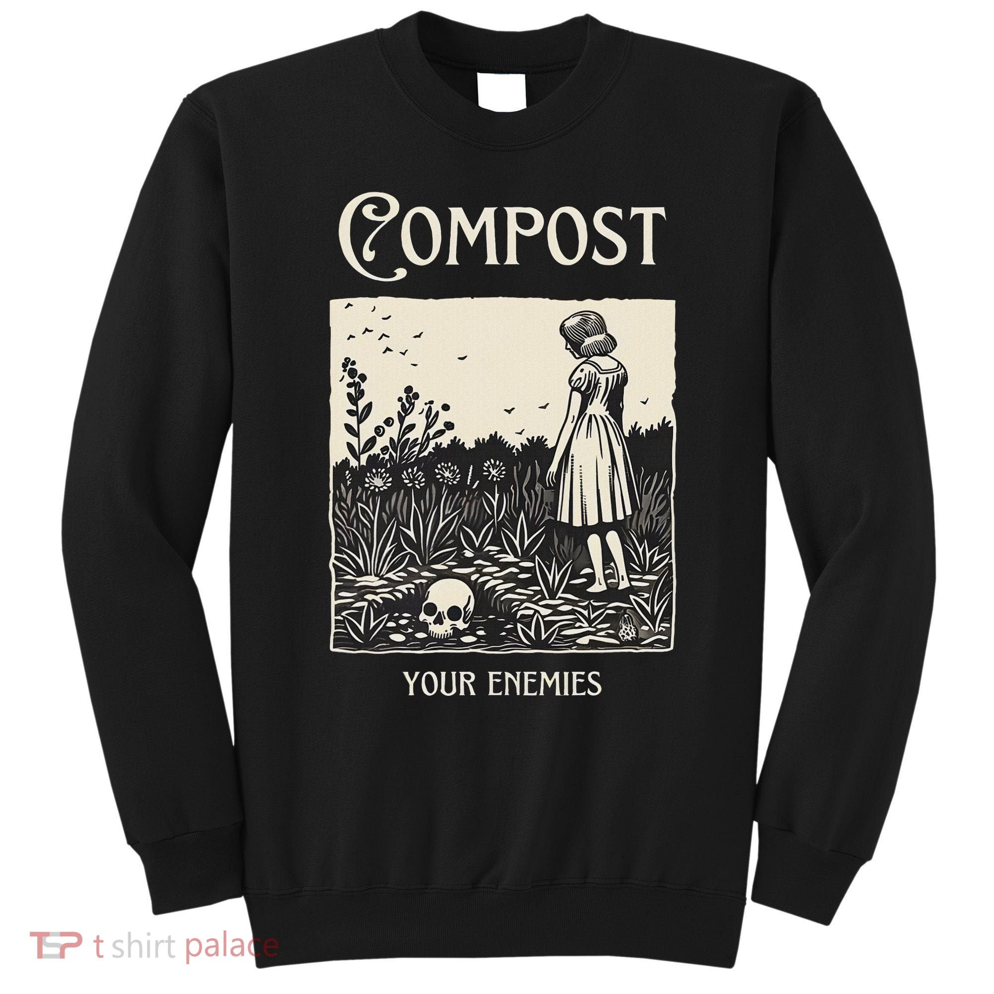 Compost Your Enemies Sweatshirt