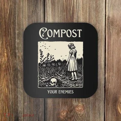 Compost Your Enemies Coaster