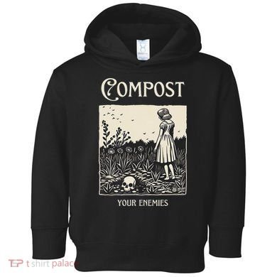 Compost Your Enemies Toddler Hoodie