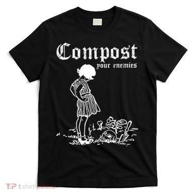 Compost Your Enemies T-Shirt