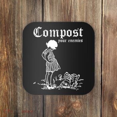 Compost Your Enemies Coaster