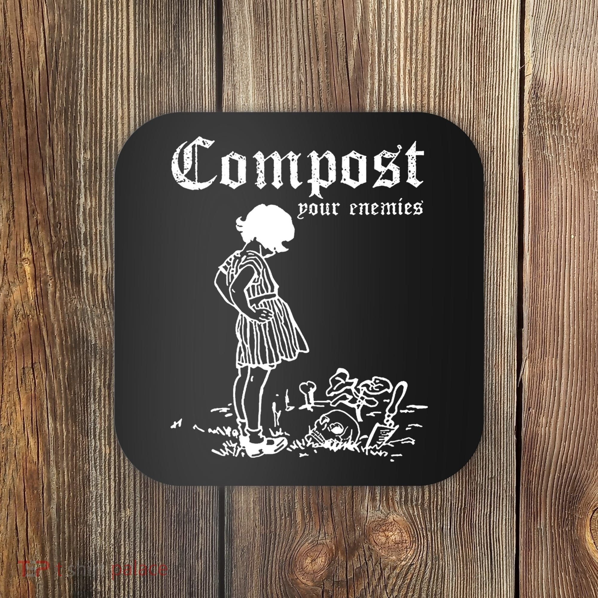 Compost Your Enemies Coaster