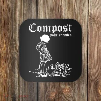 Compost Your Enemies Coaster