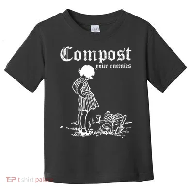 Compost Your Enemies Toddler T-Shirt