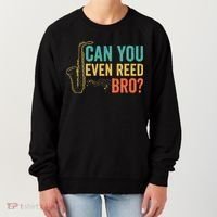 Can You Even Reed Bro Funny Saxophone Player Women's Sweatshirt thumb 0