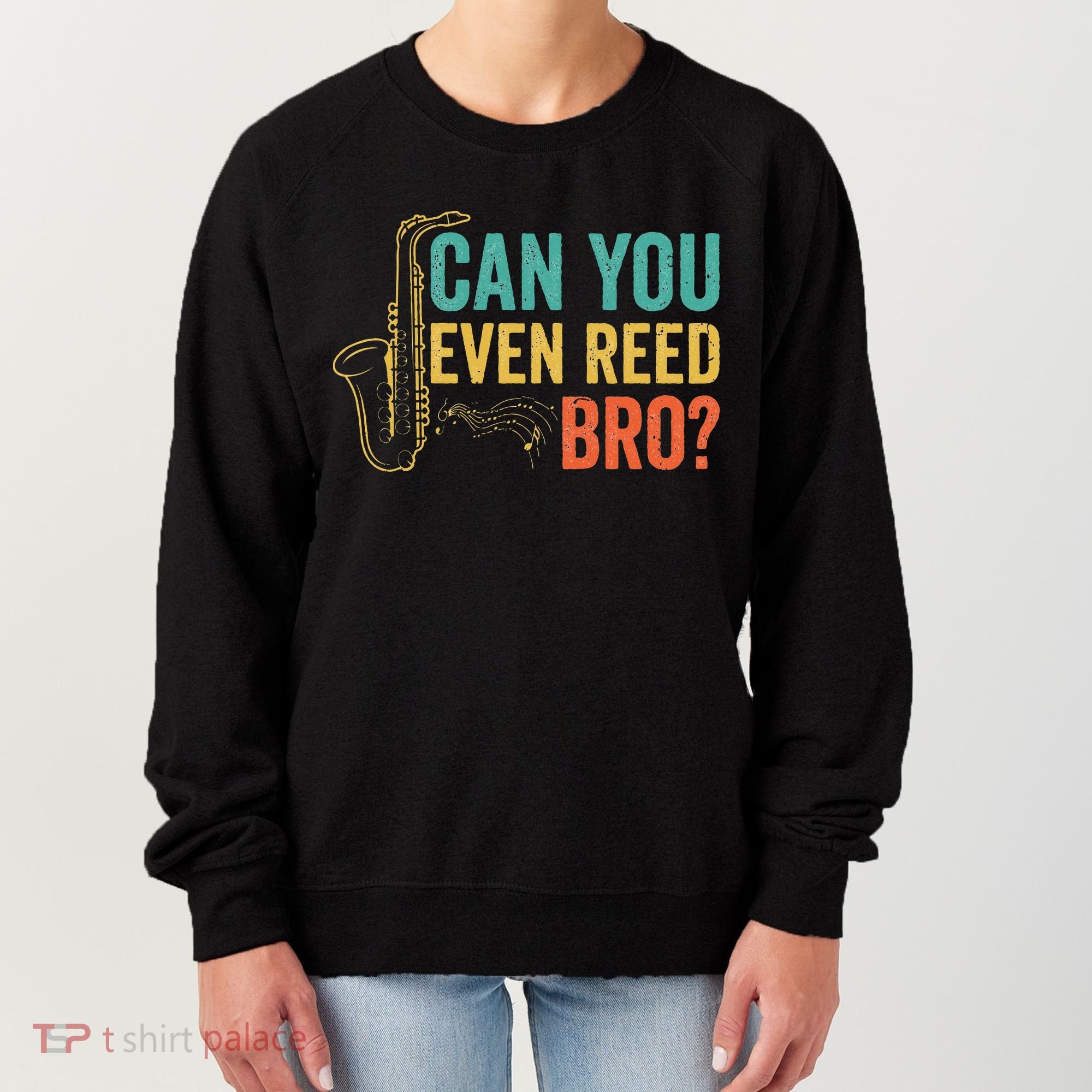Can You Even Reed Bro Funny Saxophone Player Women's Sweatshirt