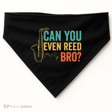 Can You Even Reed Bro Funny Saxophone Player USA-Made Doggie Bandana