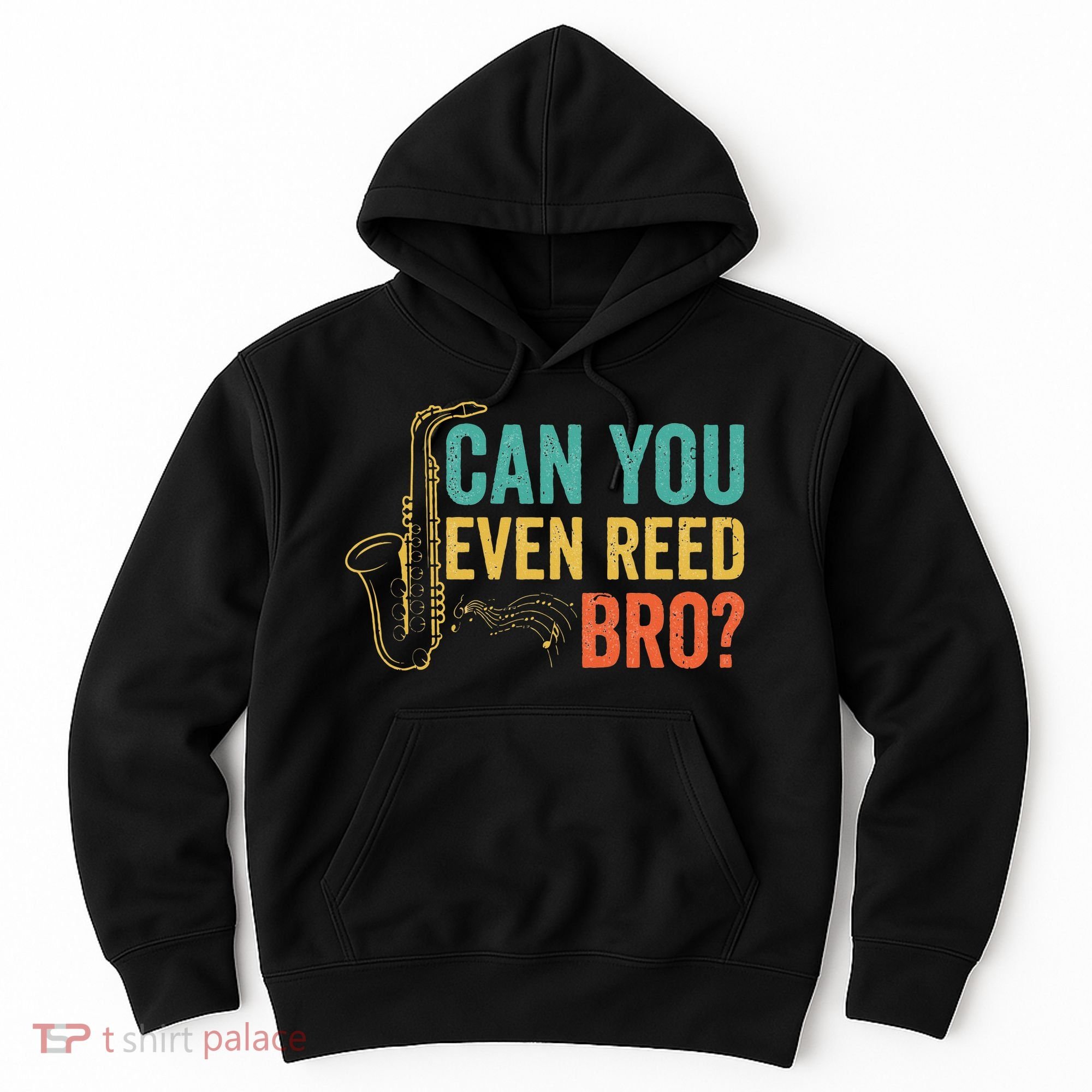Can You Even Reed Bro Funny Saxophone Player Hoodie
