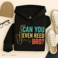 Can You Even Reed Bro Funny Saxophone Player Hoodie thumb 4