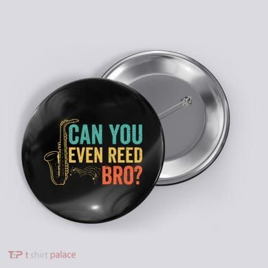 Can You Even Reed Bro Funny Saxophone Player Button