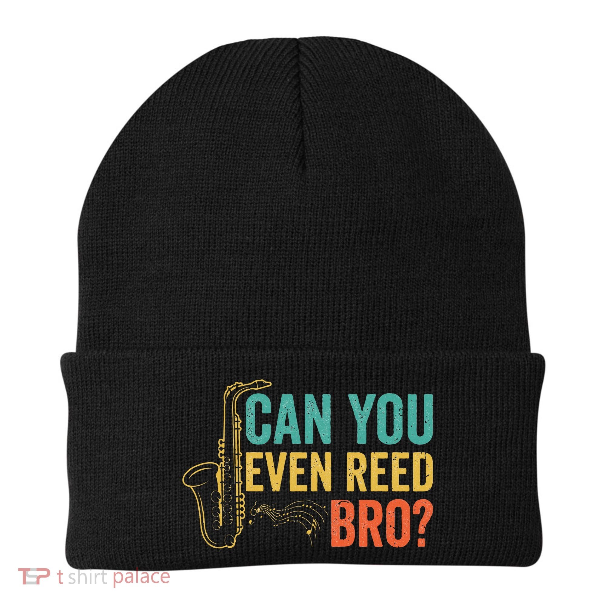 Can You Even Reed Bro Funny Saxophone Player Beanie