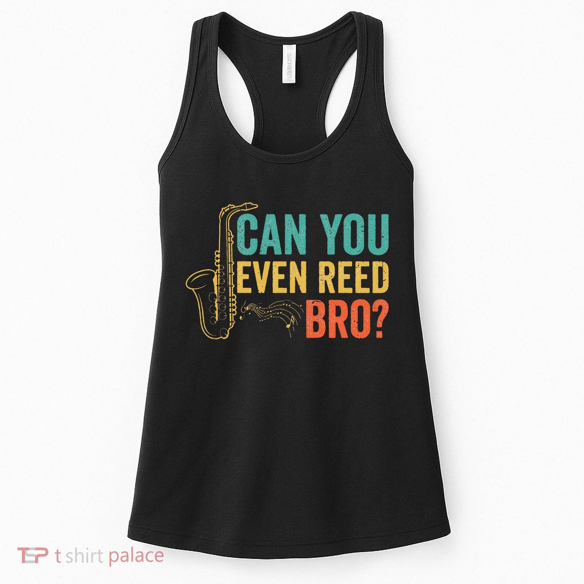 Can You Even Reed Bro Funny Saxophone Player Women's Tank Top