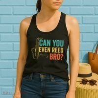 Can You Even Reed Bro Funny Saxophone Player Women's Tank Top thumb 2