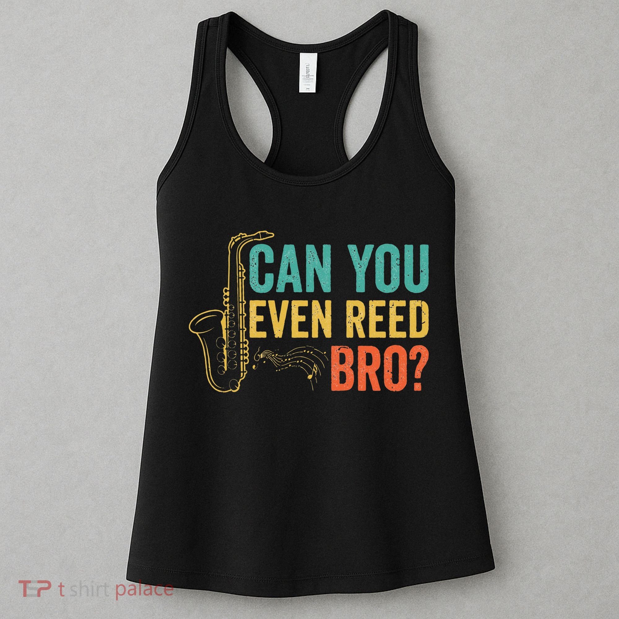 Can You Even Reed Bro Funny Saxophone Player Women's Tank Top