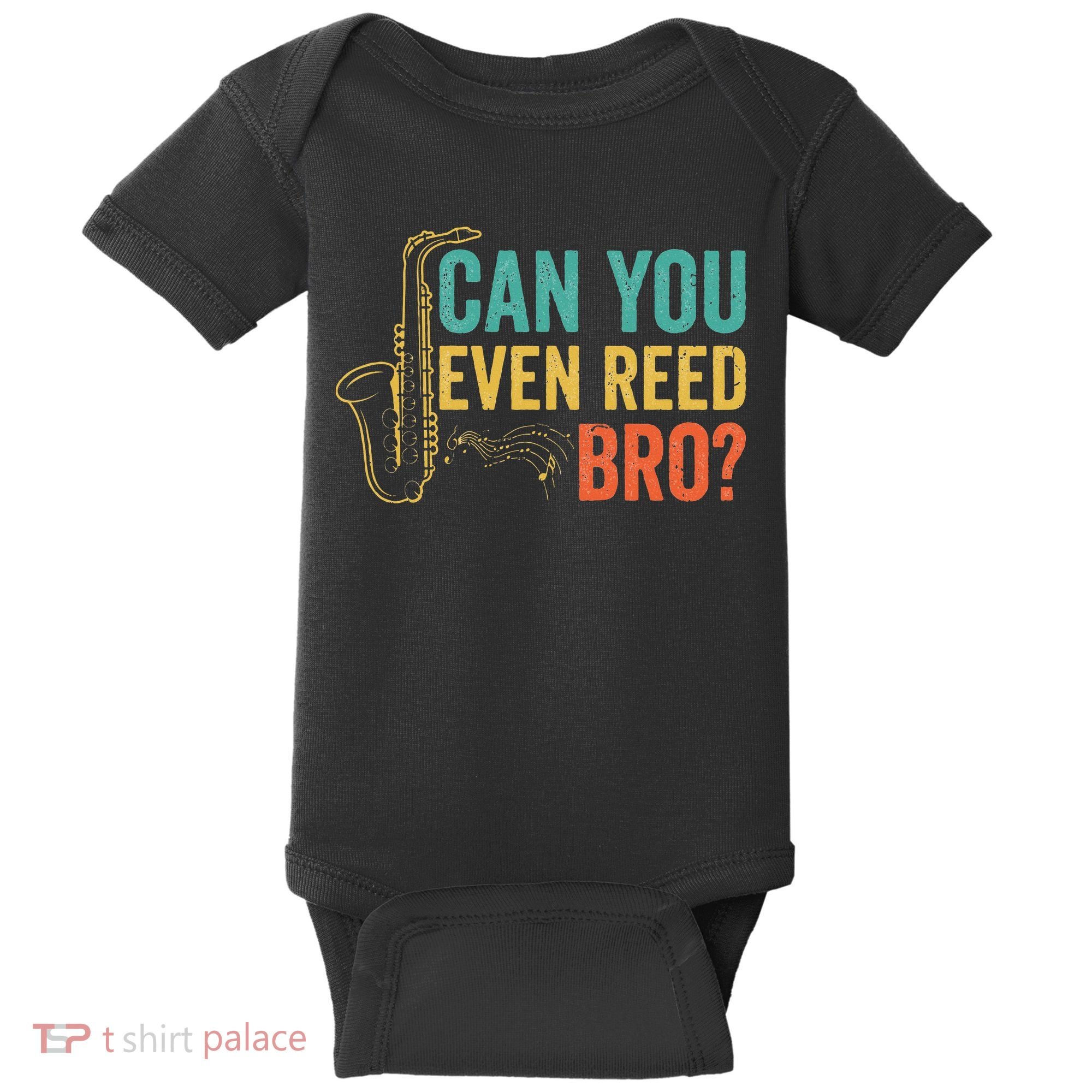 Can You Even Reed Bro Funny Saxophone Player Baby Bodysuit