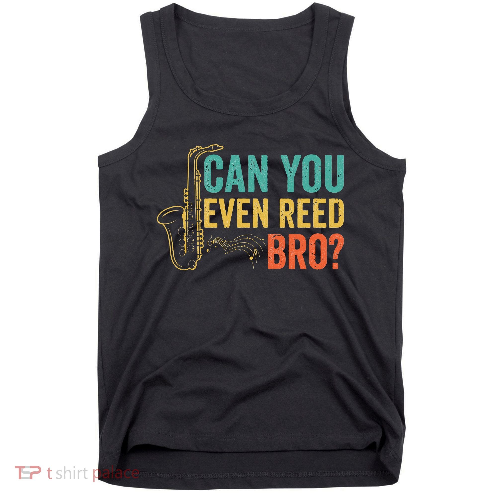 Can You Even Reed Bro Funny Saxophone Player Tank Top