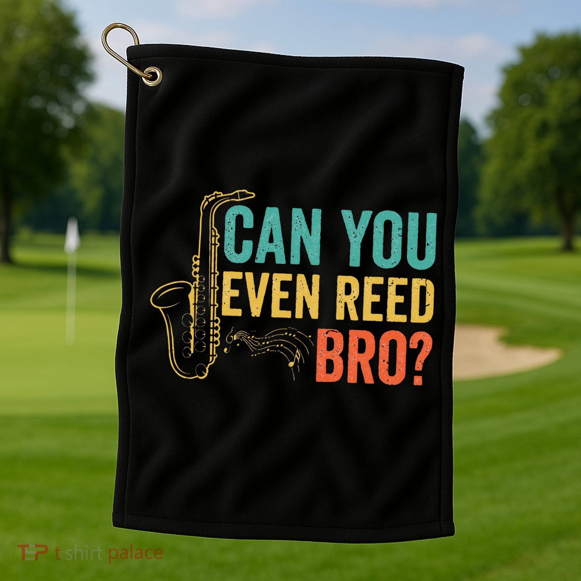Can You Even Reed Bro Funny Saxophone Player Golf Towel