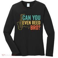 Can You Even Reed Bro Funny Saxophone Player Women's Long Sleeve Shirt thumb 0