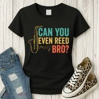 Can You Even Reed Bro Funny Saxophone Player Women's T-Shirt thumb 3
