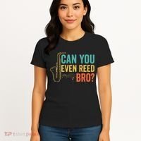 Can You Even Reed Bro Funny Saxophone Player Women's T-Shirt thumb 4