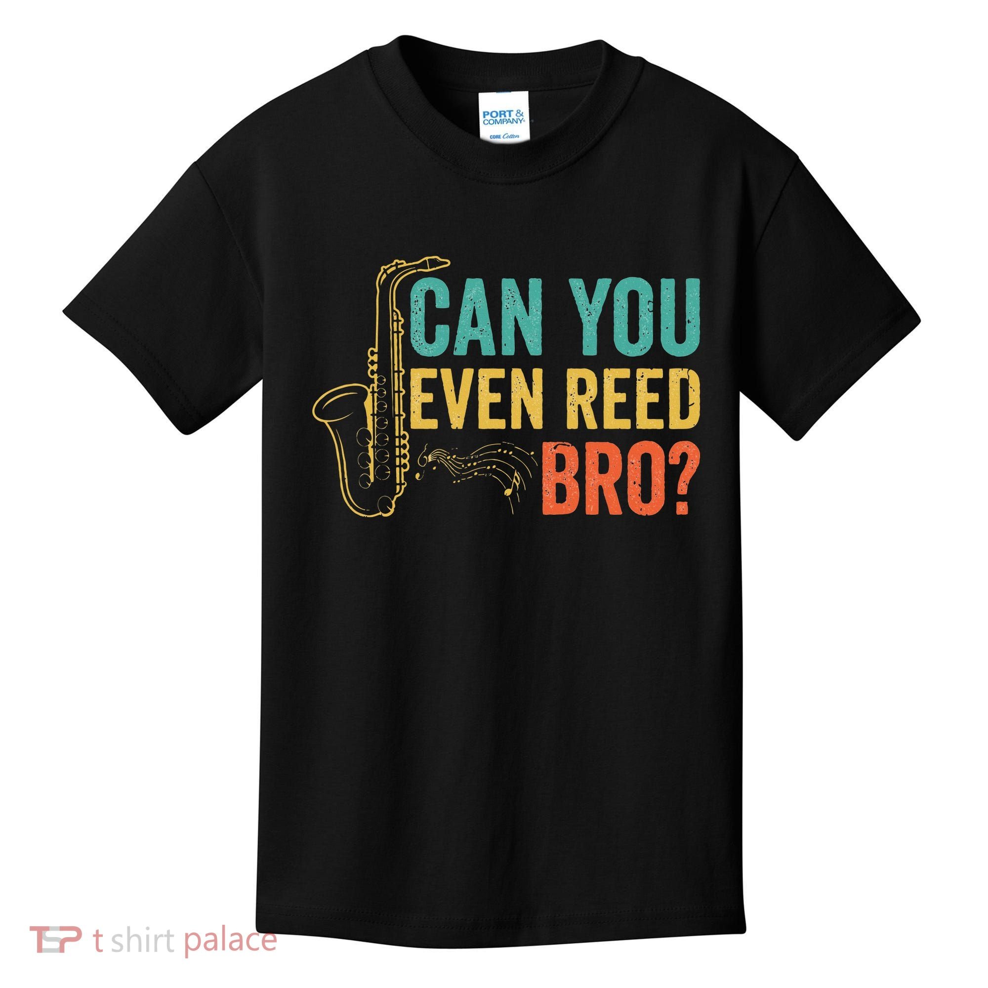 Can You Even Reed Bro Funny Saxophone Player Kids T-Shirt