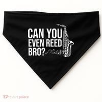 Can You Even Reed Bro Funny Saxophone USA-Made Doggie Bandana thumb 0