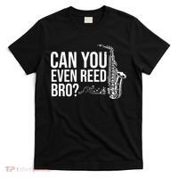 Can You Even Reed Bro Funny Saxophone T-Shirt thumb 0