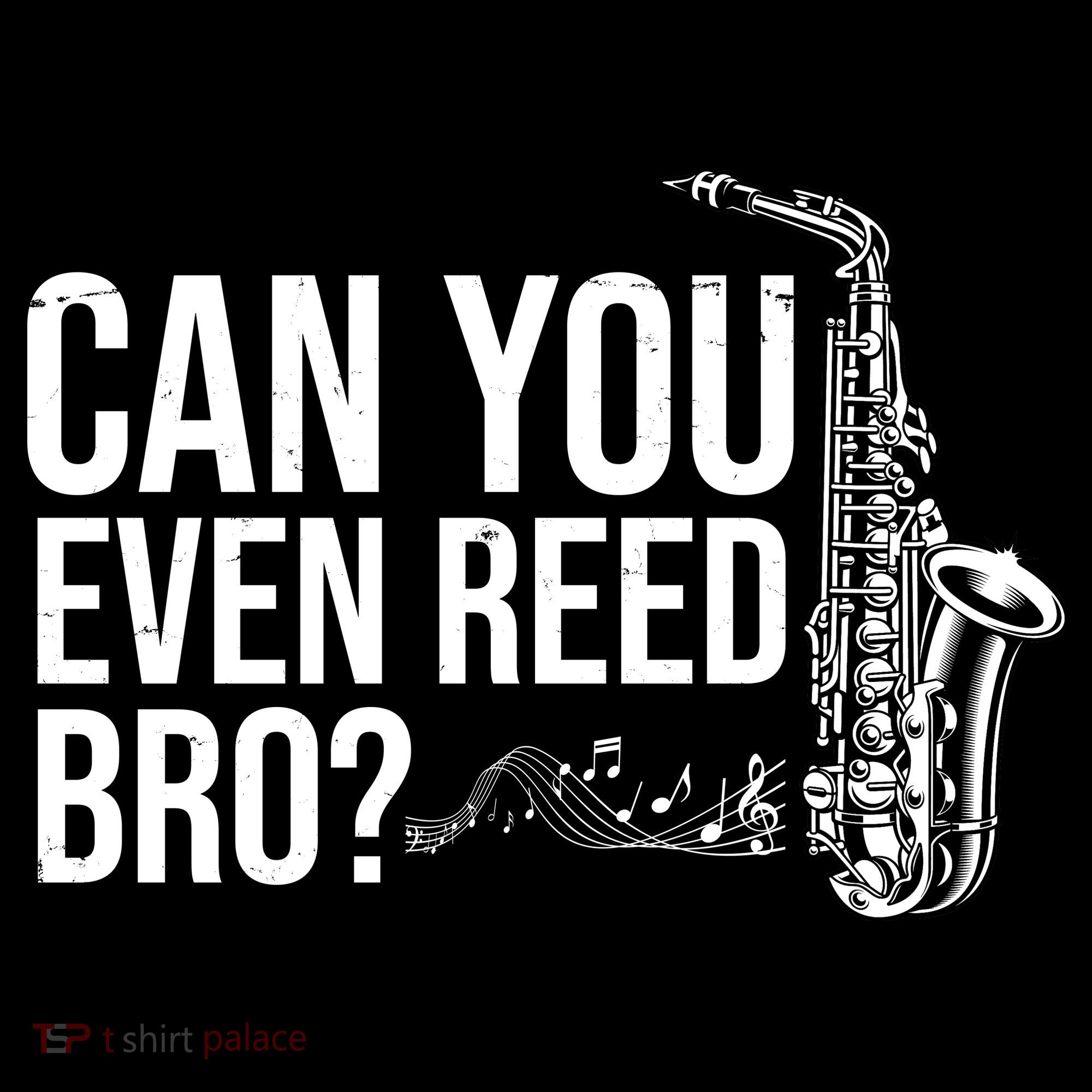Can You Even Reed Bro Funny Saxophone T-Shirt