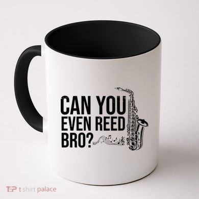 Can You Even Reed Bro Funny Saxophone Coffee Mug