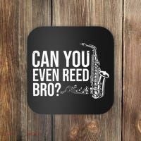 Can You Even Reed Bro Funny Saxophone Coaster thumb 0