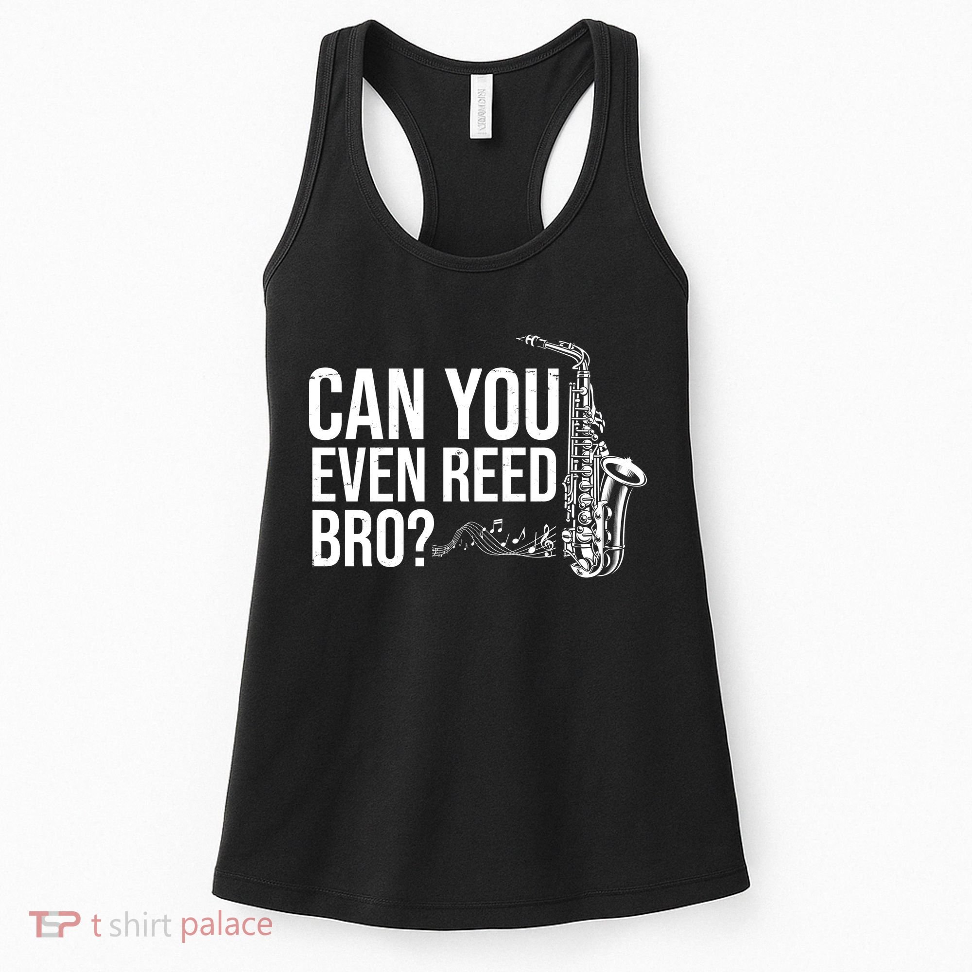 Can You Even Reed Bro Funny Saxophone Women's Tank Top