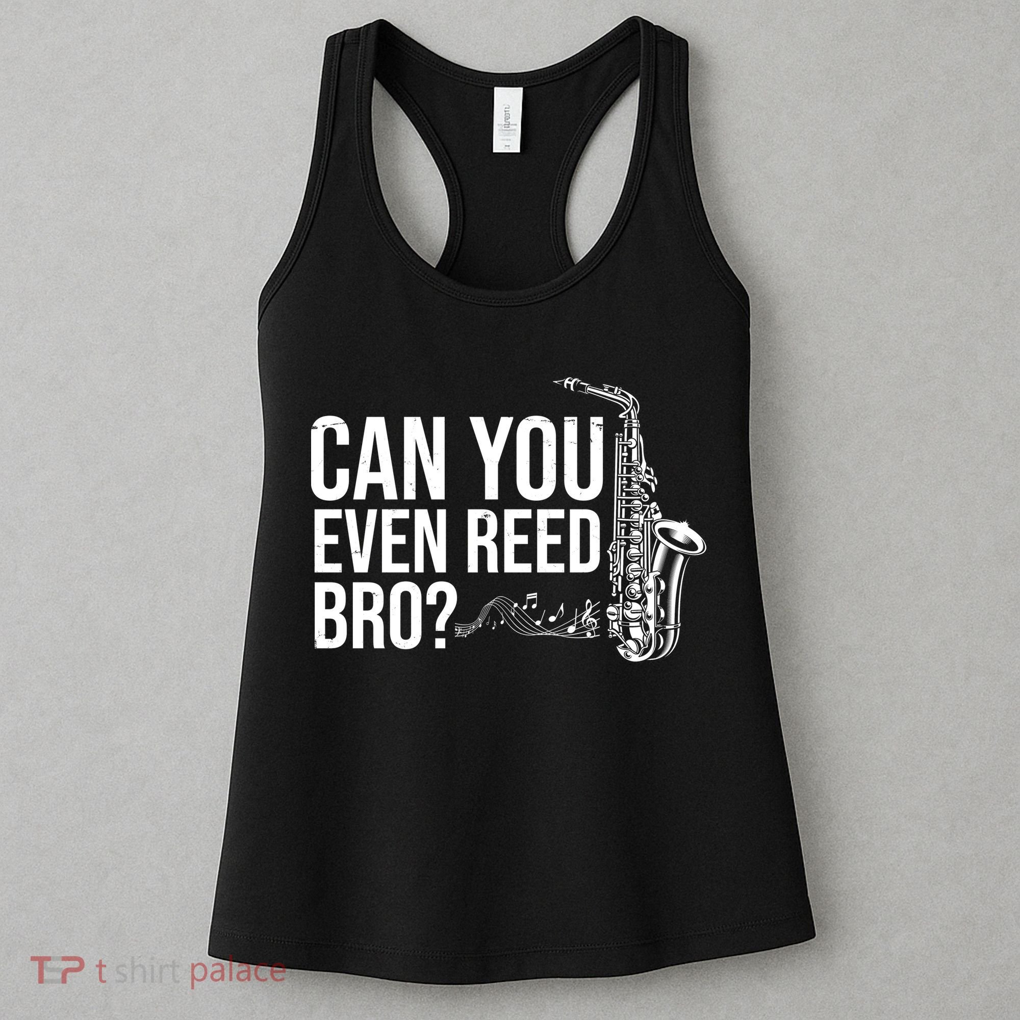 Can You Even Reed Bro Funny Saxophone Women's Tank Top